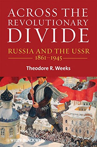 Across the Revolutionary Divide: Russia and the USSR, 1861-1945
