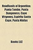 Headlands of Argentina: Punta Tombo, Punta Dungeness, Cape Virgenes, Espiritu Santo Cape, Punta Ninfas-