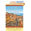 Every Day in Tuscany: Seasons of an Italian Life