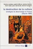 La destruction de la culture : strat�gies du decervelage en France