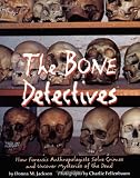 The Bone Detectives: How Forensic Anthropologists Solve Crimes and Uncover Mysteries of the Dead (0316829358) by Donna M. Jackson
