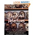 The Bone Detectives: How Forensic Anthropologists Solve Crimes and Uncover Mysteries of the Dead