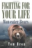 Fighting for your Life: Man-eater Bears