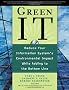 Green IT: Reduce Your Information System's Environmental Impact While Adding to the Bottom Line