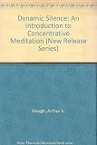 Dynamic Silence: An Introduction to Concentrative Meditation (New Release Series)