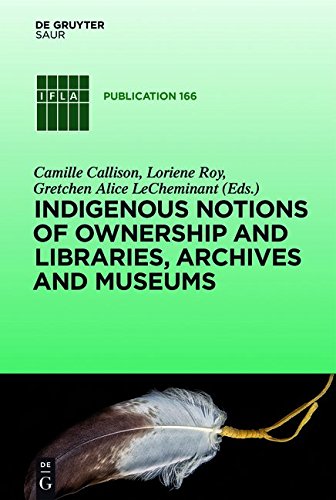 Indigenous Notions of Ownership and Libraries, Archives and Museums (IFLA Publications)