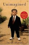 More details of book titled: Unimagined: A Muslim Boy Meets the West