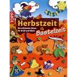 Herbstzeit - Bastelzeit: Die sch�nsten Ideen f�r Gro� und Kleinvon "unbekannt"