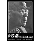 A Zen Life: D.T. Suzuki Remembered by Masao Abe