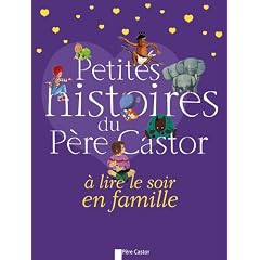 Petites histoires du P�re Castor � lire le soir en famille
