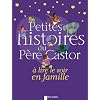 Petites histoires du P�re Castor � lire le soir en famille