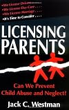 Licensing Parents: Can We Prevent Child Abuse And Neglect?