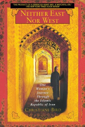 City Travel Guides Discounted  Books : Neither East Nor West: One Woman's Journey Through the Islamic Republic of Iran