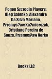 Pogo Szczecin Players: Oleg Salenko, Alexandre Da Silva Mariano, Przemys Aw Ka Mierczak, Cristiano Pereira de Souza, Przemys Aw Norko