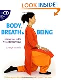 Body, Breath and Being: A New Guide to the Alexander Technique