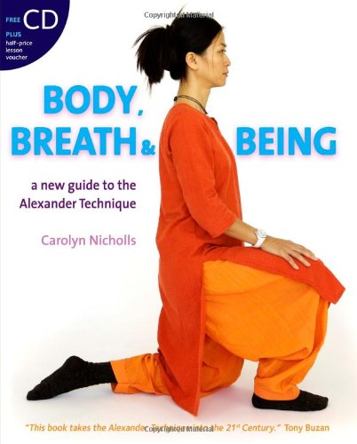 Body, Breath and Being: A New Guide to the Alexander Technique Book Image