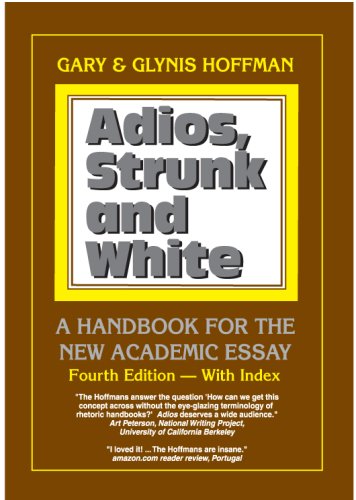 Adios, Strunk and White: A Handbook for the New Academic Essay 4th ed.