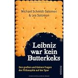 Leibniz war kein Butterkeks: Den gro�en und kleinen Fragen der Philosophie auf der Spurvon "Michael Schmidt-Salomon"