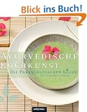 Ayurvedische Kochkunst: Die Parkschl�sschen K�che