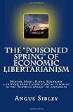 The "Poisoned Spring" of Economic Libertarianism: Menger, Mises, Hayek, Rothbard: A Critique from Catholic Social Teaching of the Austrian School of Economics
