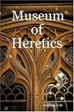 Cover of Museum of Heretics by Stephen, Volk 1430318589