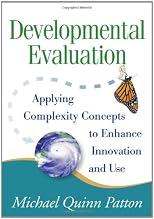 Developmental Evaluation: Applying Complexity Concepts to Enhance Innovation and Use
