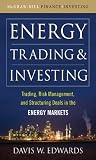 Energy Trading and Investing : Trading, Risk Management and Structuring Deals in the Energy Market