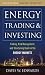 Energy Trading and Investing : Trading, Risk Management and Structuring Deals in the Energy Market