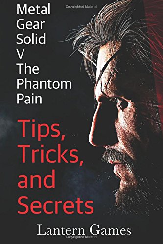 metal gear solid v the phantom pain tips tricks and secrets