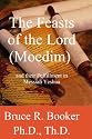 The Feasts Of The Lord (Moedim) And Their Fulfillment In Messiah Yeshua