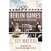 Berlin Games: How Hitler Stole the Olympic Dream