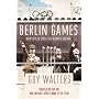 Berlin Games: How Hitler Stole the Olympic Dream