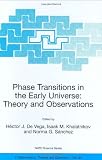 Phase Transitions in the Early Universe: Theory and (Nato Science Series II: (closed))