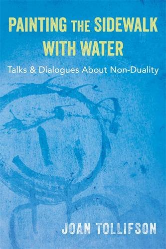 Painting the Sidewalk with Water: Talks and Dialogs About Nonduality
