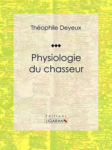 Physiologie du chasseur: Essai humouristique (French Edition)