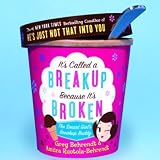 It's Called a Breakup Because It's Broken: The Smart Girl's Break-Up Buddy