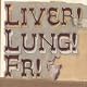 Liver! Lung! FR!