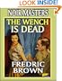 The Wench is Dead