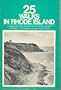 25 walks in Rhode Island: A hiker's guide to trails from Buck Hill to Block Island