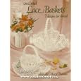 Crocheted Lace Baskets (7 Designs for Thread) by Mary Thomas