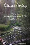 Visual Poetry: There Are Many Ways To Speak To The Heart And Soul