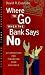 Where to Go When the Bank Says No : Alternatives For Financing Your Business