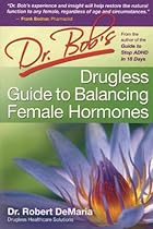 Dr. Bob's Drugless Guide to Balance Female Hormones