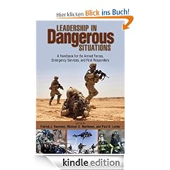 Leadership in Dangerous Situations: A Handbook for the Armed Forces, Emergency Services, and First Responders
