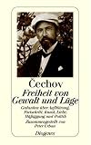 Freiheit von Gewalt und L&uuml;ge - Gedanken &uuml;ber Aufkl&auml;rung, Fortschritt, Kunst, Liebe, M&uuml;&szlig;iggang und Politik - Anton Cechov