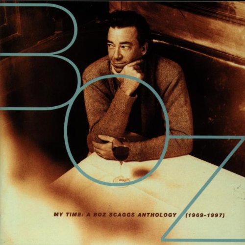 Boz Scaggs - My Time: A Boz Scaggs Anthology (1969-1997) - Zortam Music