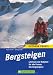 Bücher : Bergsteigen: Lehrbuch und Ratgeber für alle Formen des Bergsteigens
