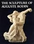 The Sculpture of Auguste Rodin: The Collection of the Rodin Museum, Philadelphia