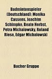 Produkt-Bild: Badmintonspieler (Deutschland): Monika Cassens, Joachim Schimpke, Beate Herbst, Heidi Menacher, Heidi Bender, Anne-Katrin Seid, Volker Herbst, Petra ... Gottfried Seemann, Christine Maertin