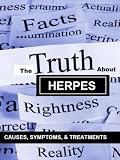 The TRUTH about Herpes - Causes, Symptoms, and Treatments